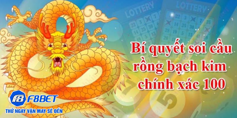 Những loại rồng bạch kim dễ trúng thưởng