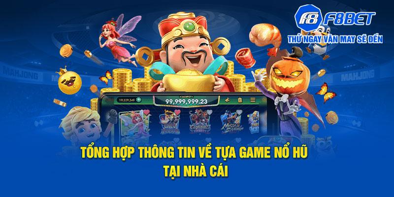 Tổng hợp thông tin về tựa game nổ hũ tại nhà cái