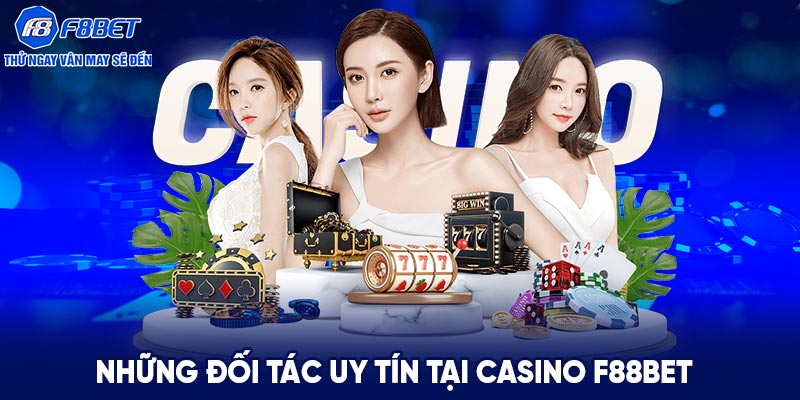 Những đối tác uy tín tại Casino F88BET