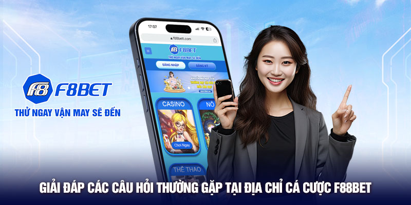 Giải đáp các câu hỏi thường gặp tại địa chỉ cá cược F88BET