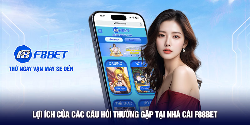 Lợi ích của các câu hỏi thường gặp tại nhà cái F88BET