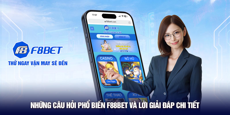 Những câu hỏi phổ biến F88BET và lời giải đáp chi tiết