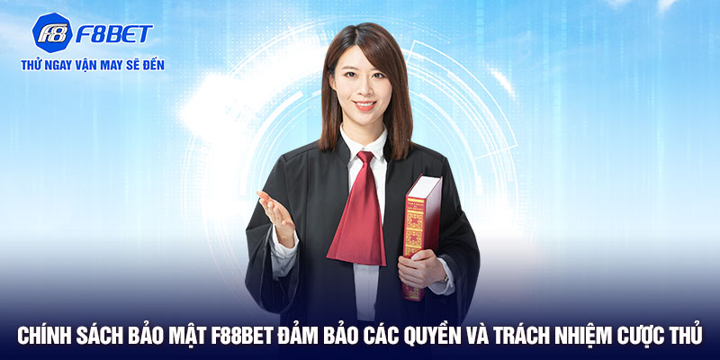 Chính sách bảo mật F88BET đảm bảo các quyền và trách nhiệm cược thủ