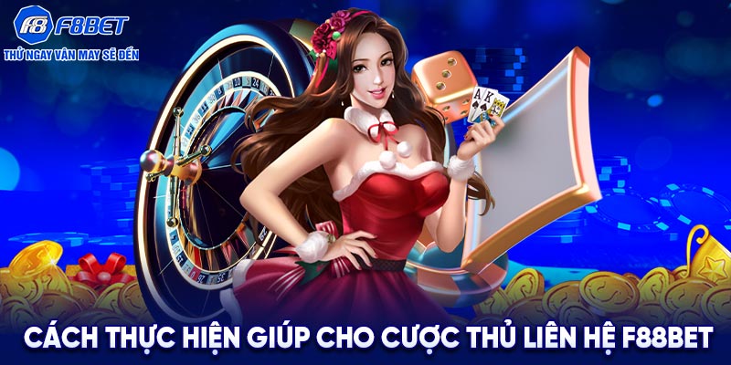 Cách thực hiện giúp cho cược thủ liên hệ F88BET