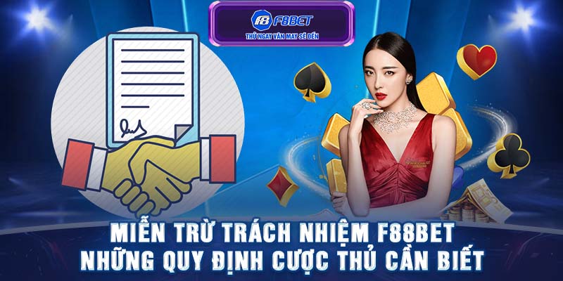 Miễn trừ trách nhiệm F88BET - Những quy định cược thủ cần biết