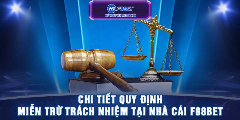 Chi tiết quy định miễn trừ trách nhiệm tại nhà cái F88BET