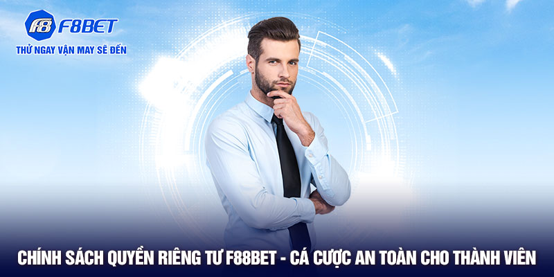 Chính sách quyền riêng tư F88BET - Cá cược an toàn cho thành viên