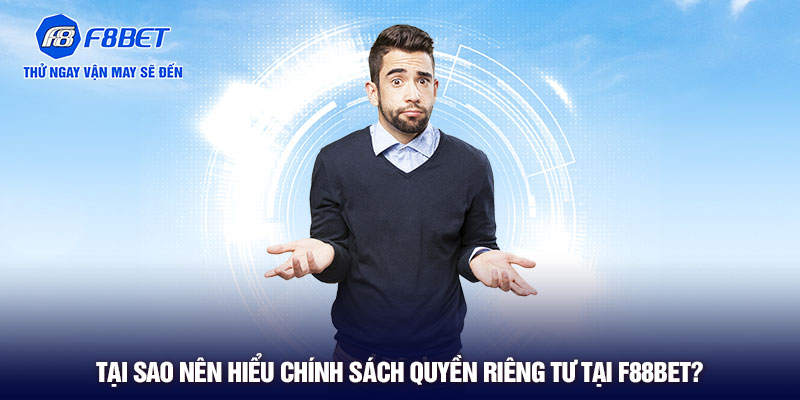 Tại sao nên hiểu chính sách quyền riêng tư tại F88BET?