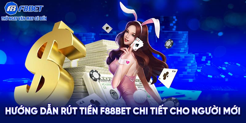 Hướng dẫn rút tiền F88bet chi tiết cho người mới