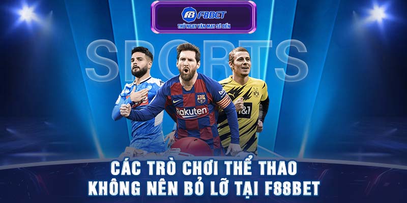 Các trò chơi thể thao không nên bỏ lỡ tại F88BET