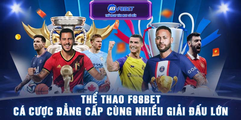 Thể thao F88BET - Cá cược đẳng cấp cùng nhiều giải đấu lớn