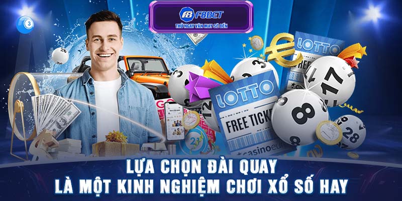 Lựa chọn đài quay là một kinh nghiệm chơi xổ số hay